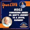 Conquering Anger: Dr. Mort's Journey to a Joyful Harmony, 863