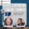 California Online Public Schools: A Blueprint for How to Successfully Educate Staff, Students, and your Community