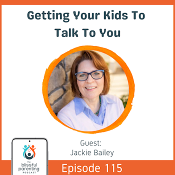 Getting Your Kids To Talk To You with Jackie Bailey