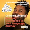 S2: EP 5 La Dolce Lingua:  Boosting Confidence in Your Language Journey