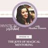 Magical Mentorship With Heather Hanson