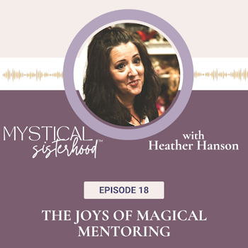 Magical Mentorship With Heather Hanson