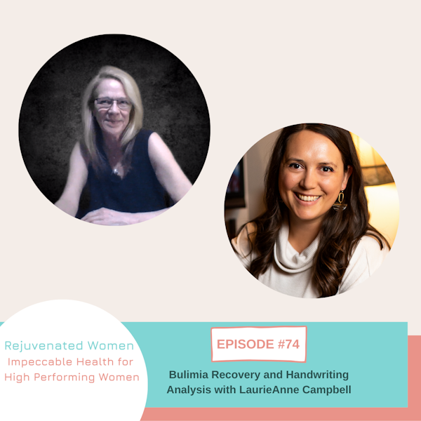 EP 74-Bulimia Recovery & Handwriting Analysis with LaurieAnne Campbell