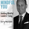 Building Mindful Leaders Today With Barry Moulsdale