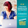 A Three-Word Rebellion to Fuel Your Great Work with Dr. Michelle Mazur | UYGW09