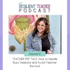 51. Teacher Pep Talk: How to Handle Busy Seasons and Avoid Teacher Burnout