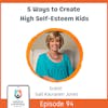 5 Ways to Create High Self-Esteem Kids with Gail Kauranen Jones