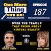 Over The Teacup Sunday with Michael & Diane- That Thing About Virtual Reality