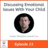 Discussing Emotional Issues With Your Child with Matthew Leland Cox