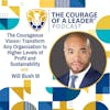 The Courageous Vision: Transform Any Organization to Higher Levels of Profit and Sustainability | Will Busch III