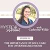 The Importance Of Soul Care For Overwhelmed Moms With Catherine Wilde