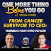 From Cancer Survivor to CEO: Turning Pain into Power