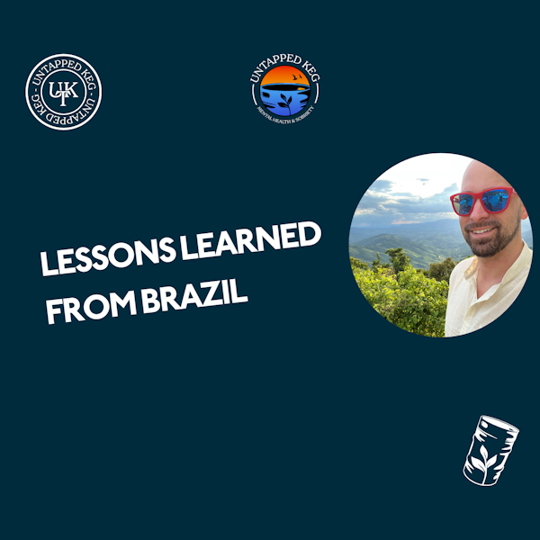 My Lessons From Brazil Untapped Keg Ep 143
