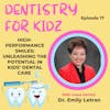 High-Performance Smiles: Unleashing the Potential in Kids’ Dental Care with Dr. Emily Letran