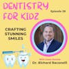 Crafting Stunning Smiles with Dr. Richard Racanelli