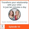 Transform Your Relationship With Your Child in Just Ten Minutes a Day With Heather Fox and Genevieve Kyle