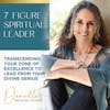 Transcending Your Zone of Excellence to Lead from Your Divine Genius