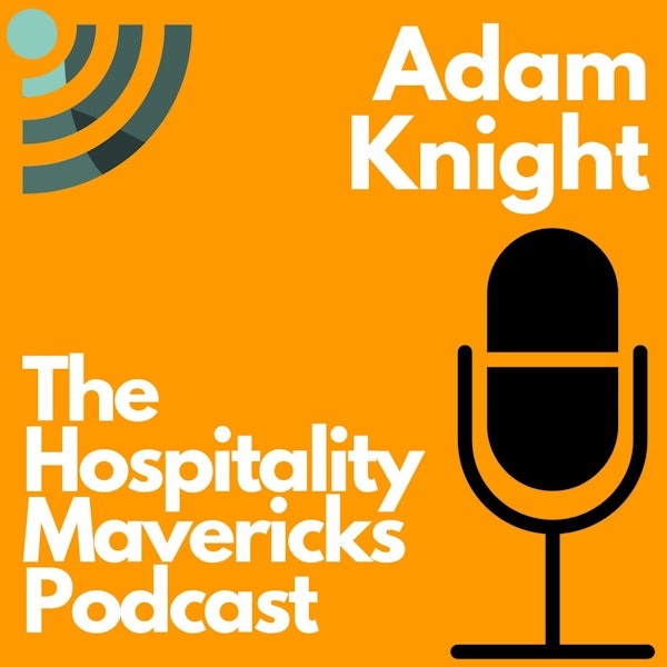 #22: Hospitality's Proven Principles With Adam Knight, Founder of Proven Principles