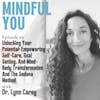 Unlocking Your Potential: Empowering Self-Care, Goal Setting, And Mind-Body Transformation And The Sedona Method With Dr. Lynn Carey