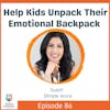 Help Kids Unpack Their Emotional Backpack with Dimple Arora