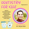 Smile Adventures: Creating Superhero Dental Experiences for Kids with Dr. Bryan Bui