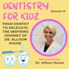 From Dentist to Delegate: The Inspiring Journey of Dr. Allison House