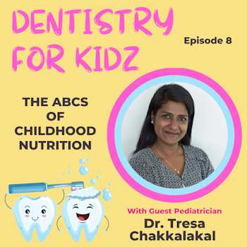 The ABCs of Childhood Nutrition with Dr. Tresa Chakkalakal