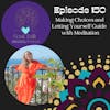 The Soul Talk Episode 150: Making Choices and Letting Yourself Guide with Meditation