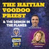The Haitian Voodoo Priest and the Demon in the flames