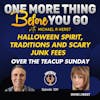 Halloween Spirit, Traditions and Scary Junk Fees - Over the Teacup Sunday