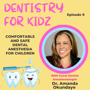 Comfortable and Safe Dental Anesthesia for Children with Dr. Amanda Okundaye