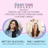 52. Financial Self-Care for Teachers: Strategies to Reduce Stress and Change Your Money Mindset with Special Guest Emily Maretsky