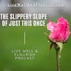 The Slippery Slope of 'Just This Once' (5MF)