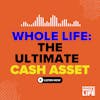 90: Why Whole Life Insurance is the Ultimate Cash Asset