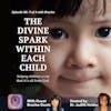 The Divine Spark Within Each Child: Part 3 of 4, Raising Spiritually Gifted Children