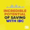 103: The Extraordinary Potential of Saving Money with IBC