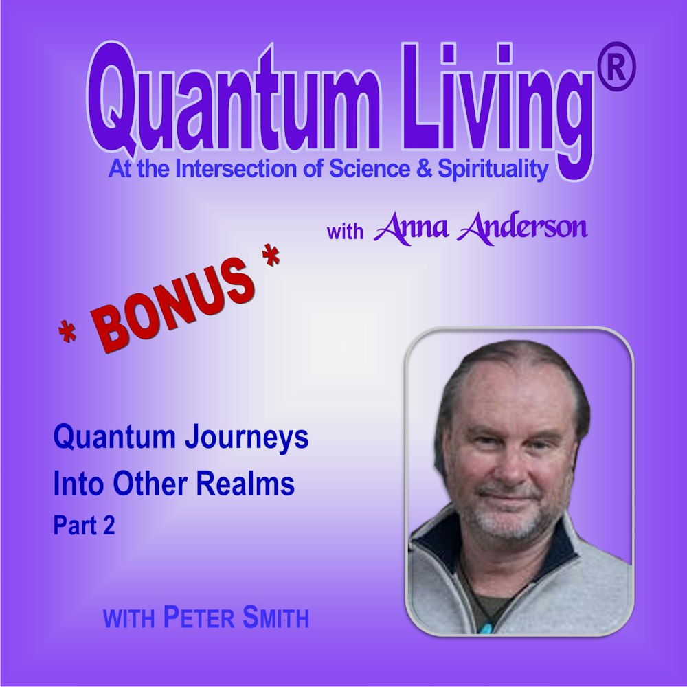 BONUS: Quantum Journeys Into Other Realms (P2)
