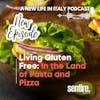 S2: EP 3 Savoring Italy's Culinary Charm – A Veggie, Vegan, and Celiac Guide for Gastronomic Bliss!