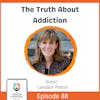 The Truth About Addiction with Candace Plattor