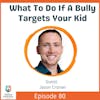 What To Do If A Bully Targets Your Kid with Jason Cronan