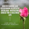 Understanding and Overcoming Allostatic Overload: Navigating Stress for a Healthier Life