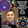 Would You Dream of Changing The World to be a Better Place? - Lyle Benjamin