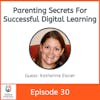 Parenting Secrets For Successful Digital Learning with Katherine Eisner