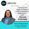 Ask The Expert: Taking to the Stage to Expand your Podcasting Experience with Jason Antalek