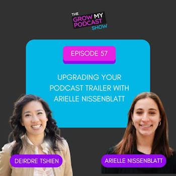 57. Upgrading Your Podcast Trailer with Arielle Nissenblatt