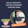 Build Community and Relationships Through Email (with Ken Countess)