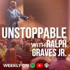 Unstoppable with Ralph Graves Jr. Show | Conversations with Unstoppable Leaders