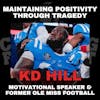 Maintaining Positivity Through Tragedy with Motivational Speaker & Former Ole Miss Football Player KD Hill