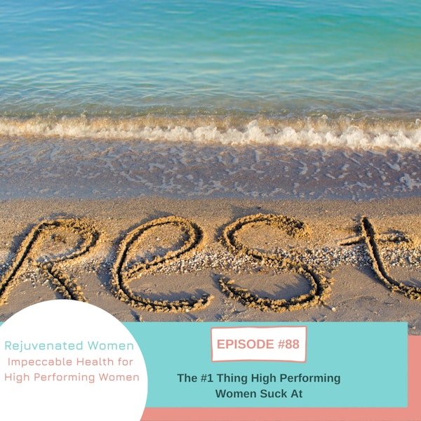 EP 88-The #1 Thing High Performing Women Suck