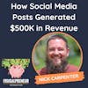 How Social Media Posts Generated $500K in Revenue (with Nick Carpenter)